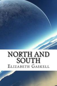 North and South di Elizabeth Cleghorn Gaskell edito da Createspace Independent Publishing Platform