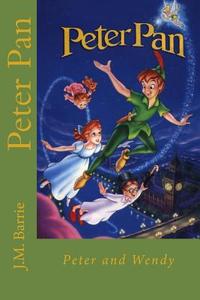 Peter Pan: Peter and Wendy di James Matthew Barrie edito da Createspace Independent Publishing Platform