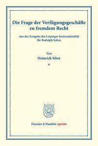Die Frage der Verfügungsgeschäfte zu fremdem Recht. di Heinrich Siber edito da Duncker & Humblot