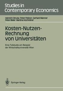 Kosten-Nutzen-Rechnung von Universitäten di Peter Bleier, Martina Hochreiner, Gerhard Manner, Heinrich Otruba, Peter Pelizon edito da Springer Berlin Heidelberg