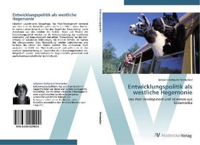 Entwicklungspolitik als westliche Hegemonie di Johanna Katharina Strohecker edito da AV Akademikerverlag