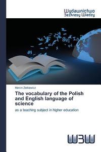The vocabulary of the Polish and English language of science di Marcin Zielkiewicz edito da Wydawnictwo Bezkresy Wiedzy