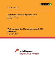 Verbesserung der Planungsgenauigkeit in Projekten di Cornelius Krüger edito da GRIN Publishing