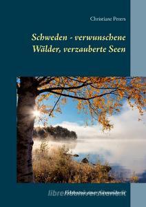 Schweden - verwunschene Wälder, verzauberte Seen di Christiane Peters edito da Books on Demand