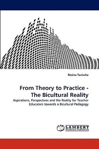 From Theory to Practice - The Bicultural Reality di Rosina Taniwha edito da LAP Lambert Acad. Publ.