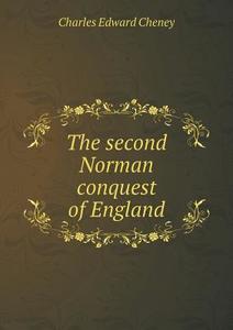 The Second Norman Conquest Of England di Charles Edward Cheney edito da Book On Demand Ltd.
