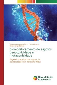 Biomonitoramento de esgotos: genotoxicidade e mutagenicidade di Vanessa Menezes Costa, Cleto Baratta, Nelson Jorge Batista edito da Novas Edições Acadêmicas