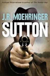 Sutton di J. R. Moehringer edito da Harpercollins Publishers