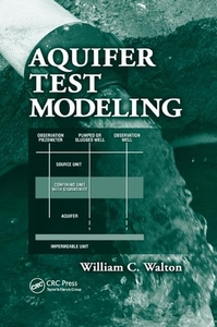 Aquifer Test Modeling di William C. Walton edito da Taylor & Francis Ltd