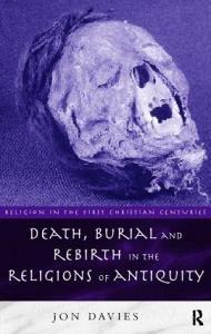 Death, Burial And Rebirth In The Religions Of Antiquity di Jon Davies edito da Taylor & Francis Ltd