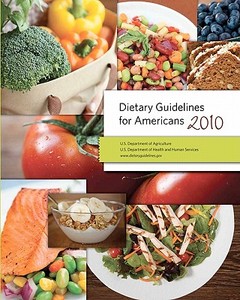 Dietary Guidelines for Americans 2010 di Department Of Agriculture edito da Northern House Media, LLC