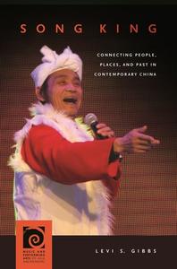 Song King: Connecting People, Places, and Past in Contemporary China di Levi S. Gibbs edito da UNIV OF HAWAII PR