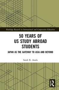 50 Years of US Study Abroad Students di Sarah R. (Kyoritsu Women's University Asada edito da Taylor & Francis Ltd
