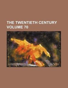 The Twentieth Century Volume 70 di Books Group edito da Rarebooksclub.com