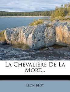 La Chevaliere De La Mort... di Leon Bloy edito da Nabu Press