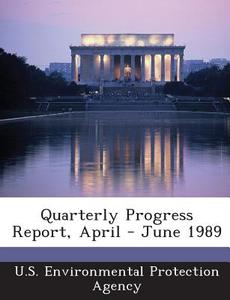 Quarterly Progress Report, April - June 1989 edito da Bibliogov