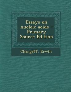 Essays on Nucleic Acids - Primary Source Edition di Erwin Chargaff edito da Nabu Press
