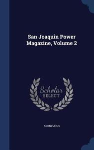 San Joaquin Power Magazine, Volume 2 di Anonymous edito da Sagwan Press