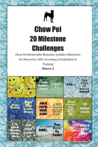 Chow Pei 20 Milestone Challenges Chow Pei Memorable Moments.Includes Milestones for Memories, Gifts, Grooming, Socializa di Today Doggy edito da LIGHTNING SOURCE INC