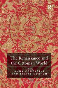 The Renaissance and the Ottoman World di Anna Contadini edito da Routledge