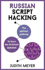 Russian Script Hacking: The Optimal Pathway to Learning the Russian Alphabet di Judith Meyer edito da TEACH YOURSELF