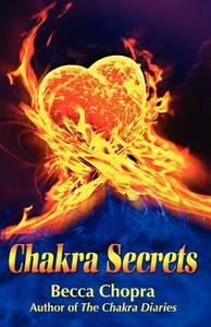 Chakra Secrets di Becca Chopra edito da Createspace
