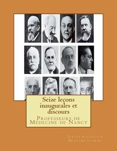 Seize Lecons Inaugurales Et Discours: Professeurs de Medecine de Nancy di Bernard Legras edito da Createspace
