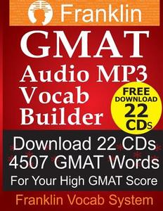 Franklin GMAT Audio MP3 Vocab Builder: Download 22 CDs: 4507 GMAT Words for Your High GMAT Score di Franklin Vocab System edito da Createspace