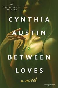 Between Loves di Cynthia Austin edito da Speaking Volumes LLC