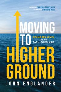 Moving to Higher Ground: Rising Sea Level and the Path Forward di Englander edito da SCIENCE BOOKSHELF