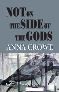 Not on the Side of the Gods di Anna Crowe edito da Arc Publications
