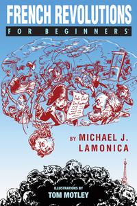French Revolutions for Beginners di Michael J. Lamonica edito da FOR BEGINNERS