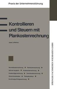 Kontrollieren und Steuern mit Plankostenrechnung di Josef Löffelholz edito da Gabler Verlag
