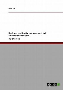 Business Continuity Management bei Finanzdienstleistern di Sven Fus edito da GRIN Publishing