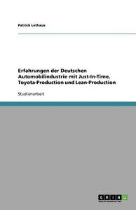 Erfahrungen Der Deutschen Automobilindustrie Mit Just-in-time, Toyota-production Und Lean-production di Patrick Lethaus edito da Grin Publishing