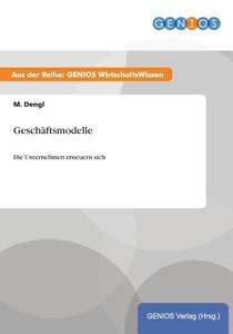 Geschäftsmodelle di M. Dengl edito da GBI-Genios Verlag