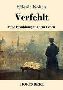 Verfehlt di Sidonie Kohen edito da Henricus - Edition Deutsche Klassik GmbH, Berlin