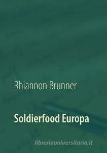 Soldierfood Europa di Rhiannon Brunner edito da Books on Demand