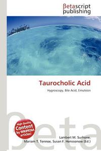 Taurocholic Acid edito da Betascript Publishing