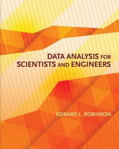 Data Analysis for Scientists and Engineers di Edward L. Robinson edito da Princeton University Press