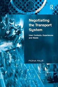 Negotiating the Transport System di Fiona Raje edito da Taylor & Francis Ltd