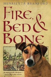 Fire, Bed, and Bone di Henrietta Branford edito da Candlewick Press (MA)