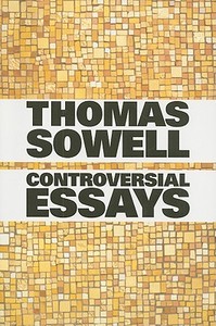 Controversial Essays di Thomas Sowell edito da Hoover Institution Press