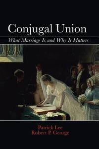 Conjugal Union di Robert P. George, Patrick Lee edito da Cambridge University Press