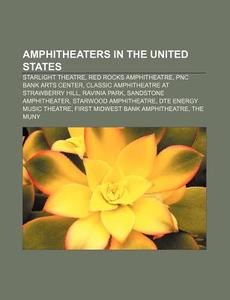 Amphitheaters In The United States: Star di Source Wikipedia edito da Books LLC, Wiki Series