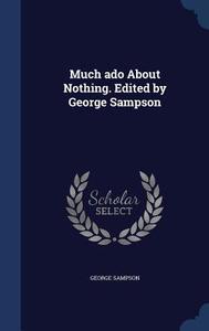Much Ado About Nothing. Edited By George Sampson di George Sampson edito da Sagwan Press