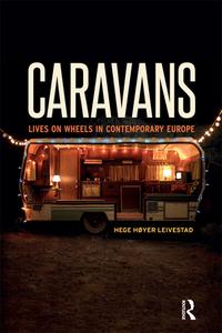 Caravans: Lives on Wheels in Contemporary Europe di Hege Hyer Leivestad edito da CONTINNUUM 3PL