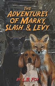 The Adventures Of Marky, Slash & Levy di L. B. Fox edito da Publishamerica