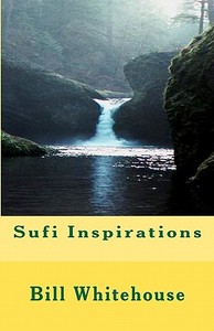 Sufi Inspirations di Bill Whitehouse edito da Createspace