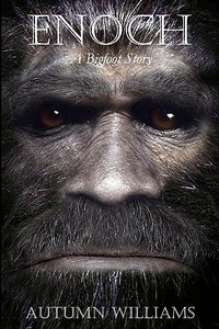 Enoch: A Bigfoot Story di Autumn Williams edito da Createspace Independent Publishing Platform